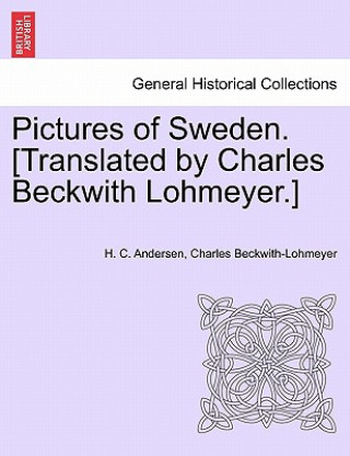 Carte Pictures of Sweden. [Translated by Charles Beckwith Lohmeyer.] Charles Beckwith-Lohmeyer