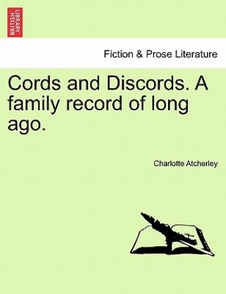 Carte Cords and Discords. a Family Record of Long Ago. Charlotte Atcherley