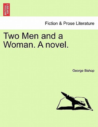 Carte Two Men and a Woman. a Novel. Bishop