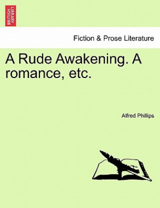 Książka Rude Awakening. a Romance, Etc. Alfred Phillips