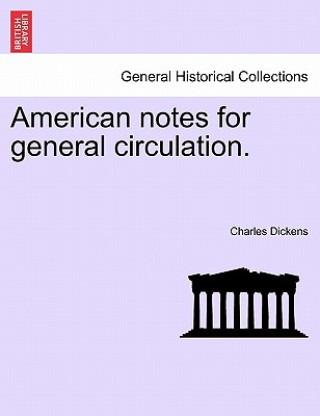 Könyv American Notes for General Circulation. Charles Dickens