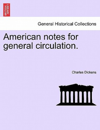 Buch American Notes for General Circulation. Charles Dickens