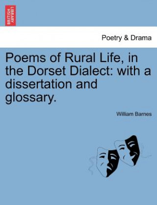 Kniha Poems of Rural Life, in the Dorset Dialect William Barnes