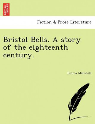 Книга Bristol Bells. a Story of the Eighteenth Century. Emma Marshall