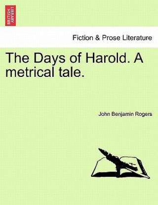 Książka Days of Harold. a Metrical Tale. John Benjamin Rogers