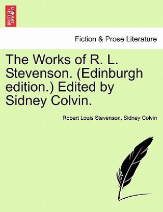 Carte Works of R. L. Stevenson. (Edinburgh Edition.) Edited by Sidney Colvin. Colvin