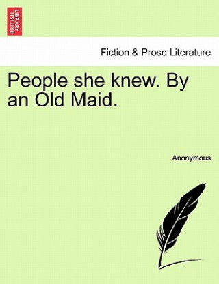 Книга People She Knew. by an Old Maid. Anonymous