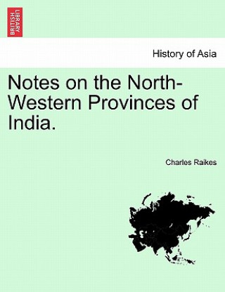 Livre Notes on the North-Western Provinces of India. Charles Raikes