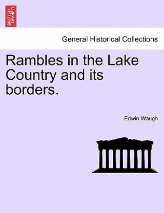 Carte Rambles in the Lake Country and Its Borders. Edwin Waugh