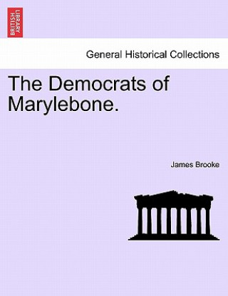 Kniha Democrats of Marylebone. James Brooke