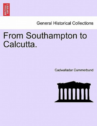 Könyv From Southampton to Calcutta. Cadwalladar Cummerbund