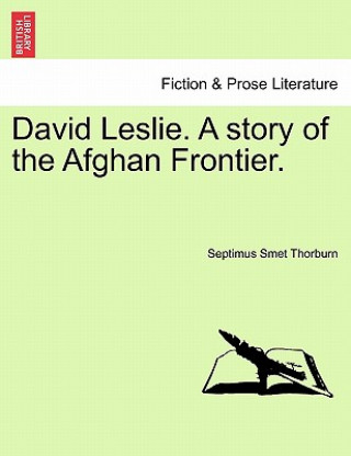 Książka David Leslie. a Story of the Afghan Frontier. Septimus Smet Thorburn