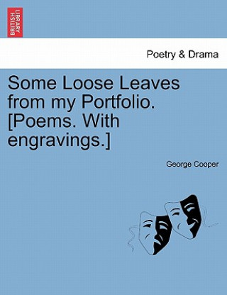 Livre Some Loose Leaves from My Portfolio. [Poems. with Engravings.] George Cooper