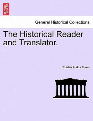 Kniha Historical Reader and Translator. Charles Hains Gunn