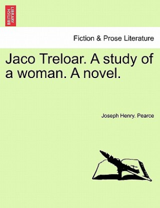 Kniha Jaco Treloar. a Study of a Woman. a Novel. Joseph Henry Pearce