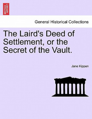 Carte Laird's Deed of Settlement, or the Secret of the Vault. Jane Kippen