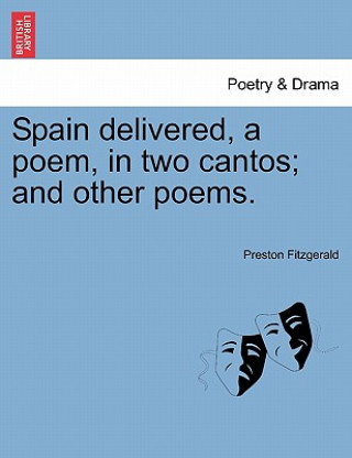 Buch Spain Delivered, a Poem, in Two Cantos; And Other Poems. Preston Fitzgerald