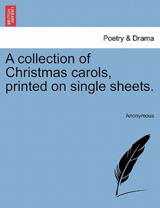 Book Collection of Christmas Carols, Printed on Single Sheets. Anonymous