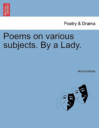 Kniha Poems on Various Subjects. by a Lady. Anonymous