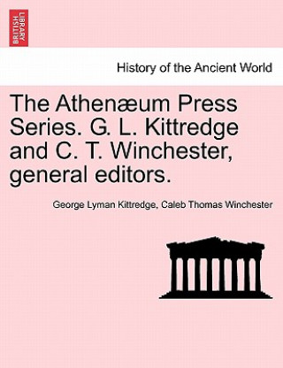 Könyv Athen Um Press Series. G. L. Kittredge and C. T. Winchester, General Editors. Caleb Thomas Winchester