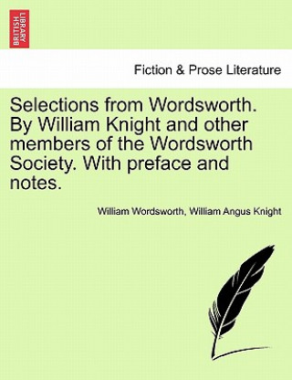 Книга Selections from Wordsworth. by William Knight and Other Members of the Wordsworth Society. with Preface and Notes. William Angus Knight