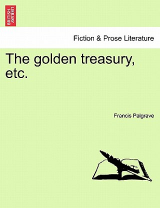 Kniha Golden Treasury, Etc. Francis Palgrave