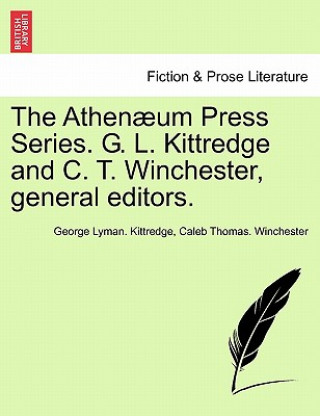 Kniha Athen Um Press Series. G. L. Kittredge and C. T. Winchester, General Editors. Caleb Thomas Winchester