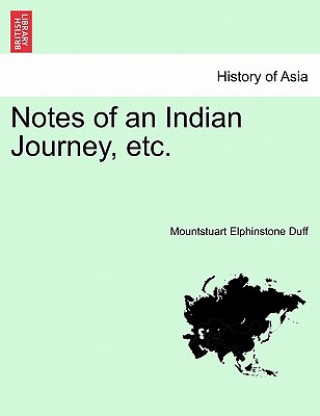 Kniha Notes of an Indian Journey, Etc. Mountstuart Elphinstone Duff