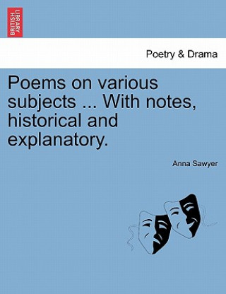 Βιβλίο Poems on Various Subjects ... with Notes, Historical and Explanatory. Anna Sawyer