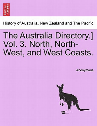 Carte Australia Directory.] Vol. 3. North, North-West, and West Coasts. Anonymous