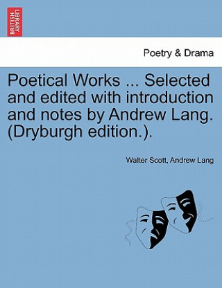 Knjiga Poetical Works ... Selected and Edited with Introduction and Notes by Andrew Lang. (Dryburgh Edition.). Lang