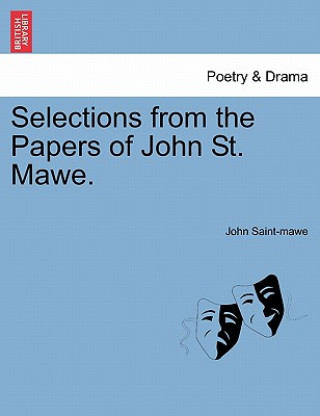 Knjiga Selections from the Papers of John St. Mawe. John Saint-Mawe