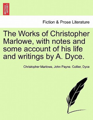 Kniha Works of Christopher Marlowe, with Notes and Some Account of His Life and Writings by A. Dyce. Dyce