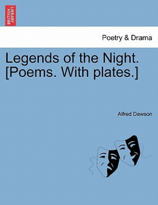 Carte Legends of the Night. [Poems. with Plates.] Alfred Dawson