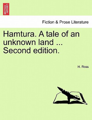 Könyv Hamtura. a Tale of an Unknown Land ... Second Edition. H Ross