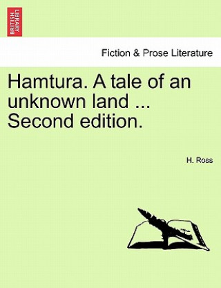 Βιβλίο Hamtura. a Tale of an Unknown Land ... Second Edition. H Ross