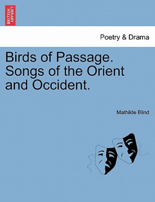 Book Birds of Passage. Songs of the Orient and Occident. Mathilde Blind