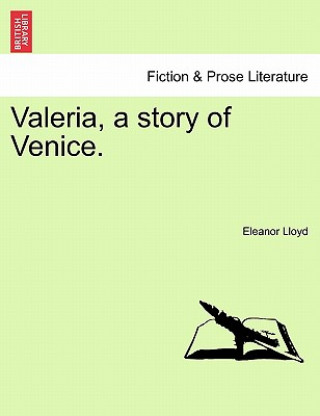 Kniha Valeria, a Story of Venice. Eleanor Lloyd