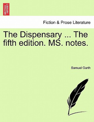 Kniha Dispensary ... the Fifth Edition. Ms. Notes. Garth