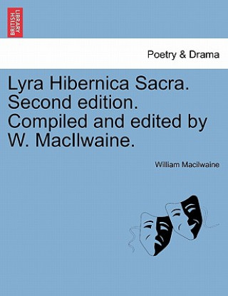 Книга Lyra Hibernica Sacra. Second Edition. Compiled and Edited by W. Macilwaine. William Macilwaine