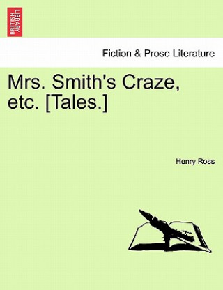 Книга Mrs. Smith's Craze, Etc. [Tales.] Henry Ross