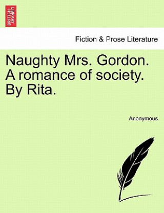 Książka Naughty Mrs. Gordon. a Romance of Society. by Rita. Anonymous