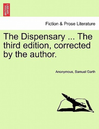 Kniha Dispensary ... the Third Edition, Corrected by the Author. Garth