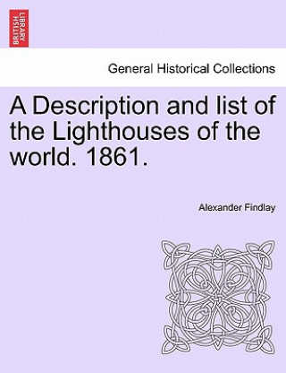 Kniha Description and List of the Lighthouses of the World. 1861. Alexander Findlay