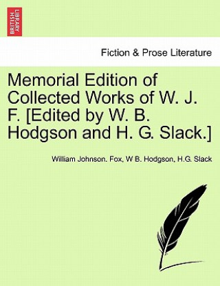 Könyv Memorial Edition of Collected Works of W. J. F. [Edited by W. B. Hodgson and H. G. Slack.] H G Slack