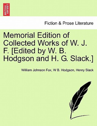 Kniha Memorial Edition of Collected Works of W. J. F. [Edited by W. B. Hodgson and H. G. Slack.] Henry Slack
