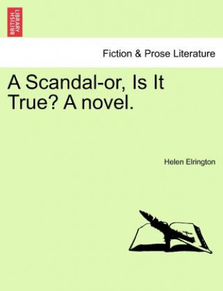 Kniha Scandal-Or, Is It True? a Novel. Helen Elrington