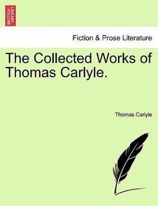 Carte Collected Works of Thomas Carlyle. Thomas Carlyle