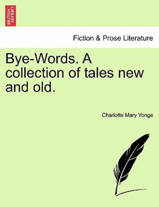 Carte Bye-Words. a Collection of Tales New and Old. Charlotte Mary Yonge