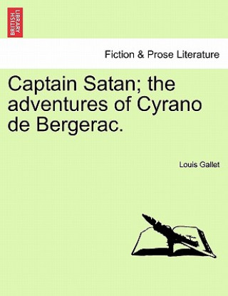 Kniha Captain Satan; The Adventures of Cyrano de Bergerac. Louis Gallet